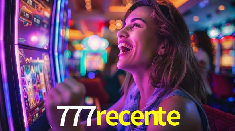 777recente: Jogos de Caça-Níqueis-Altas Recompensas, Roleta-Velocidade, Blackjack-Desafios Máximos